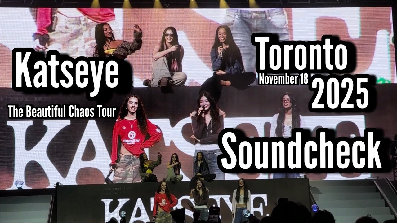 Katseye -Toronto Soundcheck | The Beautiful Chaos Tour | November 18 2025 Canada