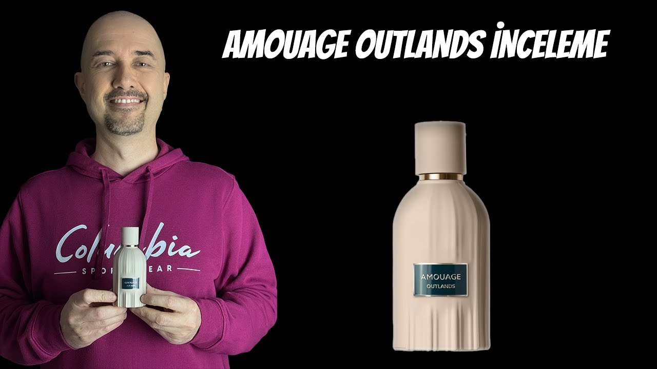 AMOUAGE OUTLANDS İNCELEME