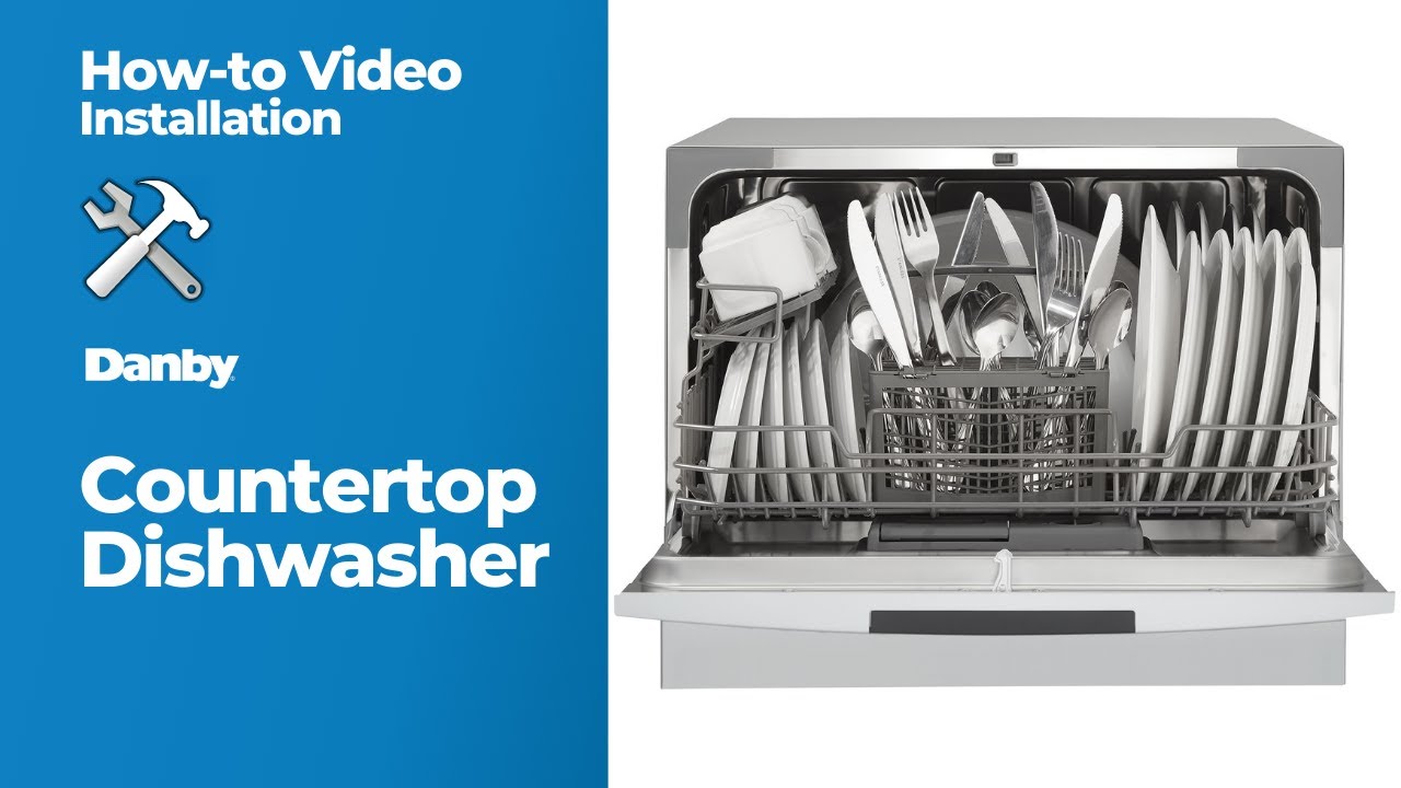 Danby How-To: Countertop Dishwasher Installation (DDW631SDB & DDW621WDB)
