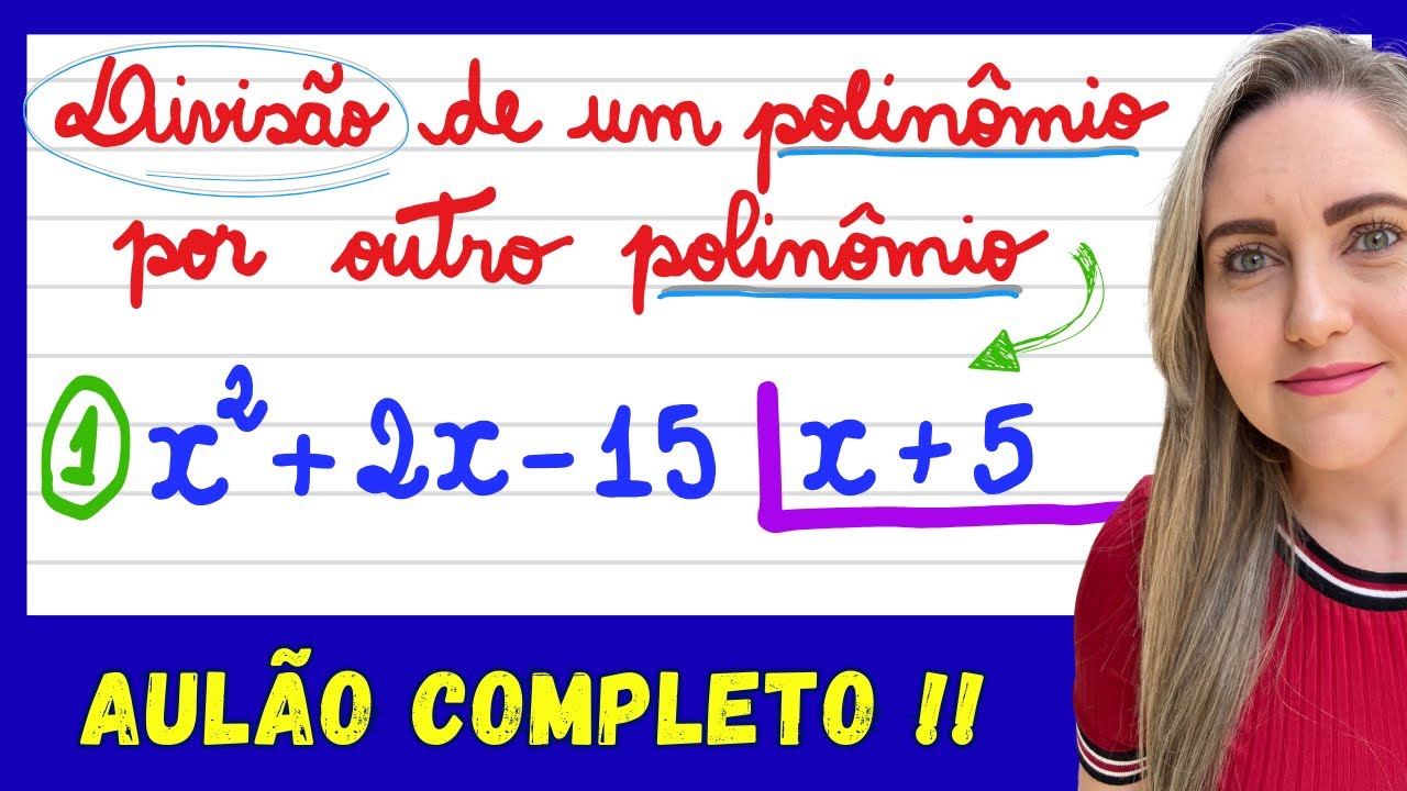 SUPER AULÃO DIVISÃO DE UM POLINÔMIO POR OUTRO POLINÔMIO! EXPLICAÇÃO PARA APRENDER MATEMÁTICA AGORA!