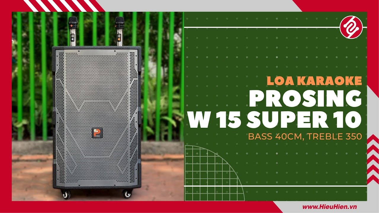 REVIEW Loa Kéo ProSing W15 Super 10, Bass 4 Tấc Sup Turbo Cực Mạnh [Hieuhien.vn]