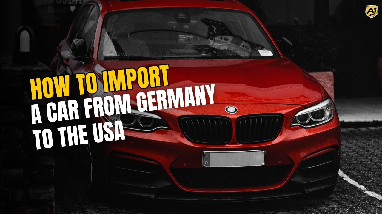 How to Import a Car from Germany to the USA | Shipping a Vehicle from Germany