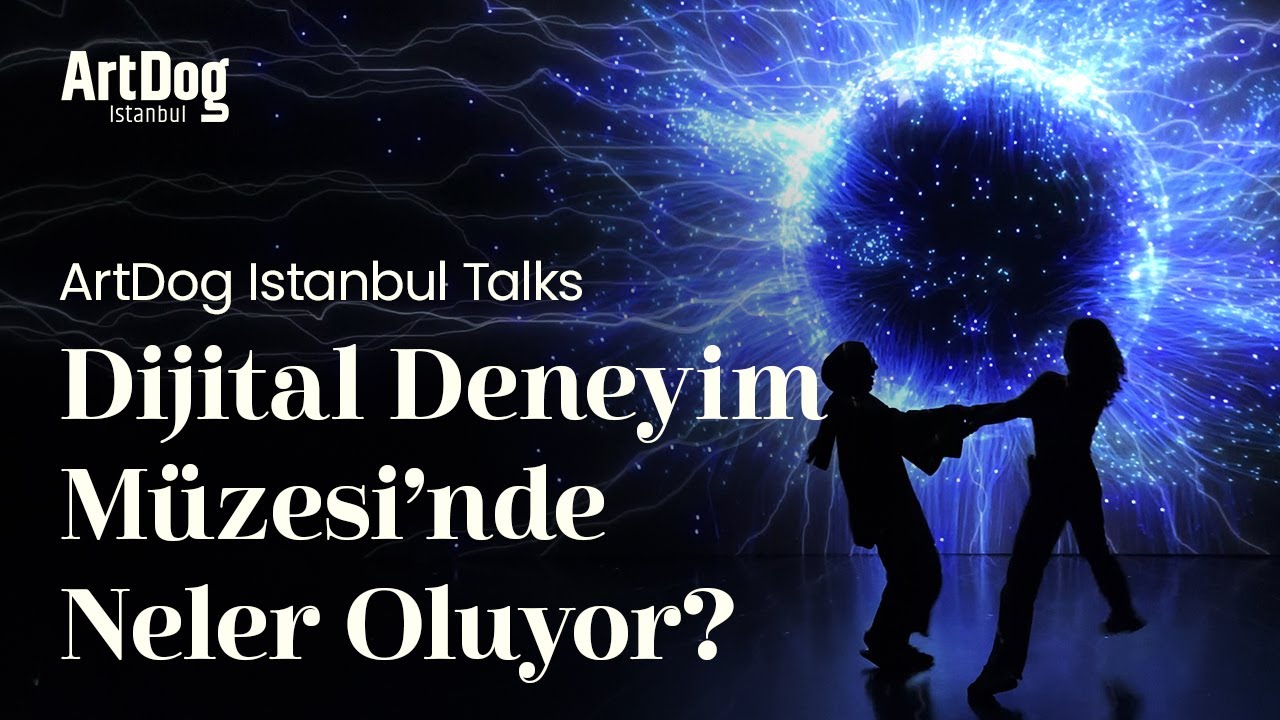 ArtDog Istanbul Talks | Dijital Deneyim Müzesi | ArtDog Istanbul