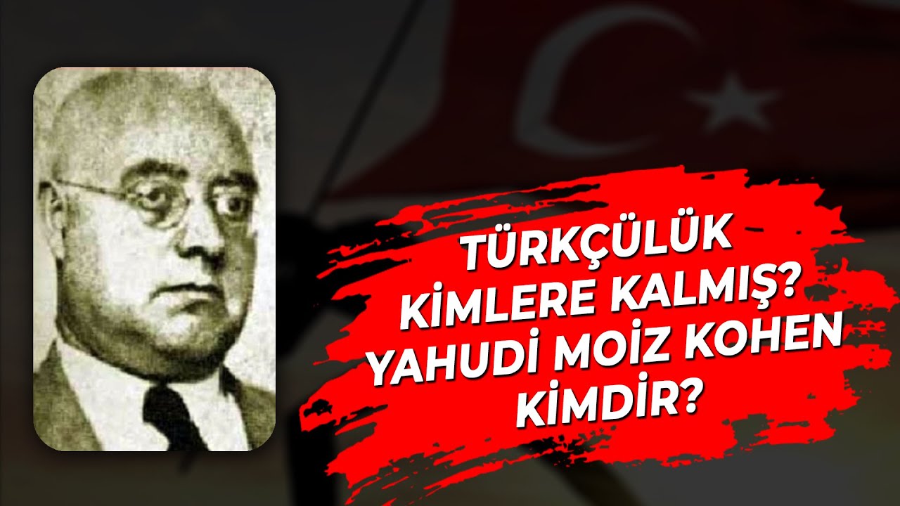 TÜRKÇÜLÜK KİMLERE KALMIŞ? YAHUDİ MOİZ KOHEN KİMDİR? - AHMET ŞİMŞİRGİL