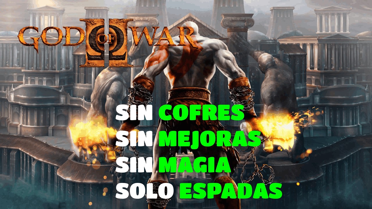 God of War II-TITAN, sin cofres, sin mejoras, sin magia y solo con espadas