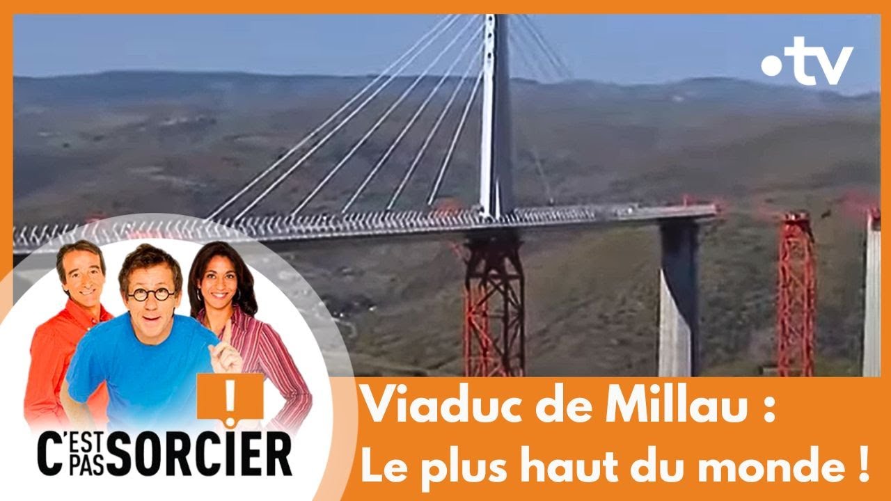 Viaduc de Millau : le pont le plus haut du monde ! - C'est pas sorcier [Intégrale]