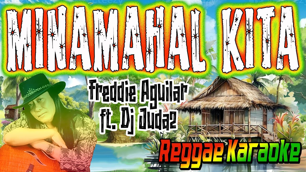 KARAOKE MINAMAHAL KITA FREDDIE AGUILAR ft. DJ JUDAZ REGGAE
