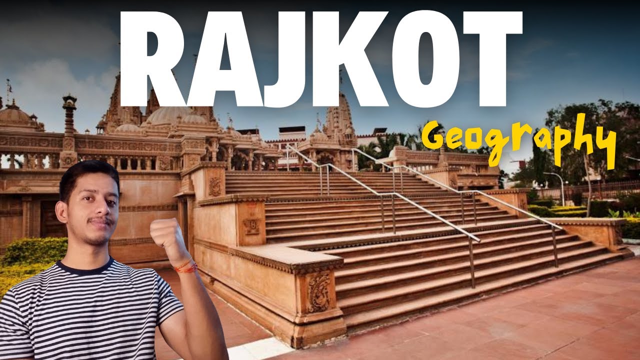Rajkot: The Hub of Saurashtra's Cultural and Economic Activity | Geography of Rajkot in Hindi
