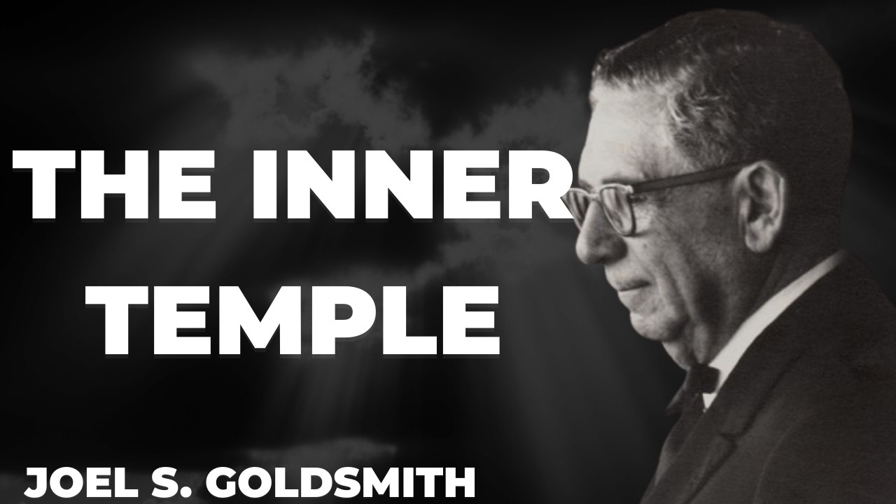 What Happens When YOU Truly Understand “THE INNER TEMPLE” | Joel Goldsmith