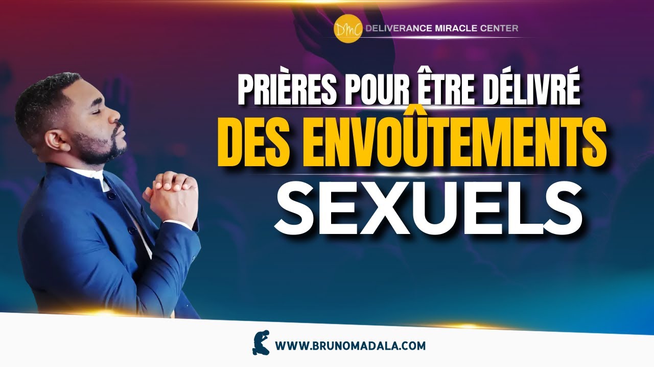 PRIÈRES POUR ÊTRE DÉLIVRÉ DES ENVOÛTEMENTS SEXUELS