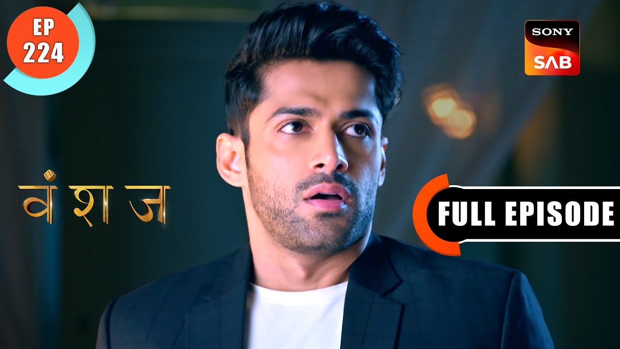 Neel Ko Rakhni Hai Yukti Par Nazar | Vanshaj | Ep 224 | Full Episode | 27 Feb 2024