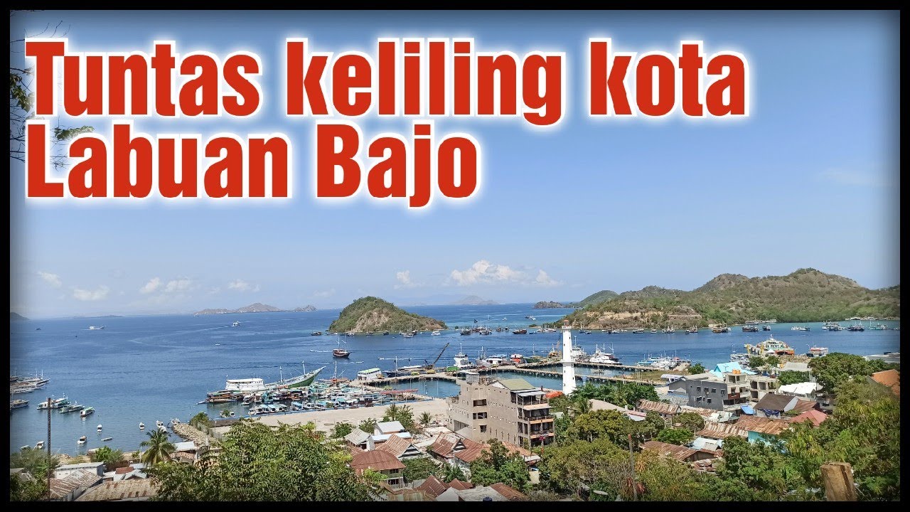 Kupas tuntas keliling kota Labuan Bajo  | Kota Labuan Bajo NTT |  Persiapan Wisata Premium