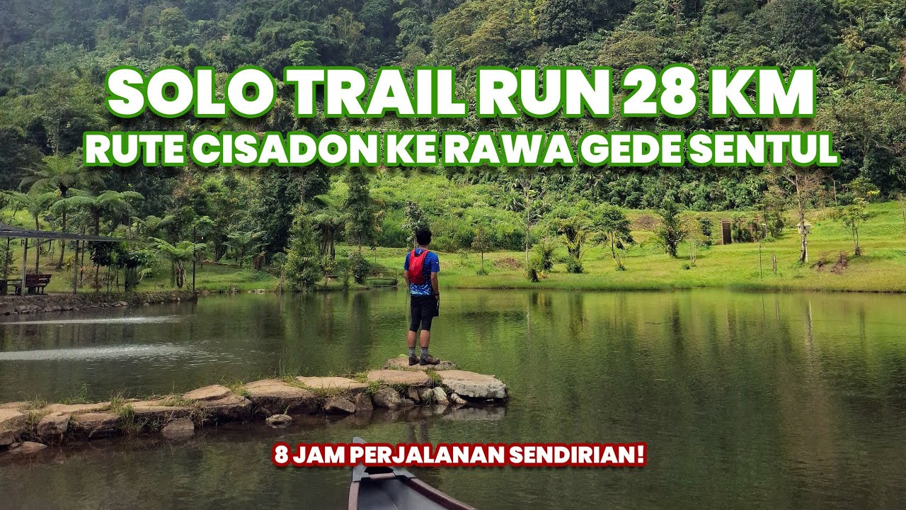 TRAIL RUN 28 KM SENDIRIAN!! RUTE CISADON KE RAWA GEDE SENTUL