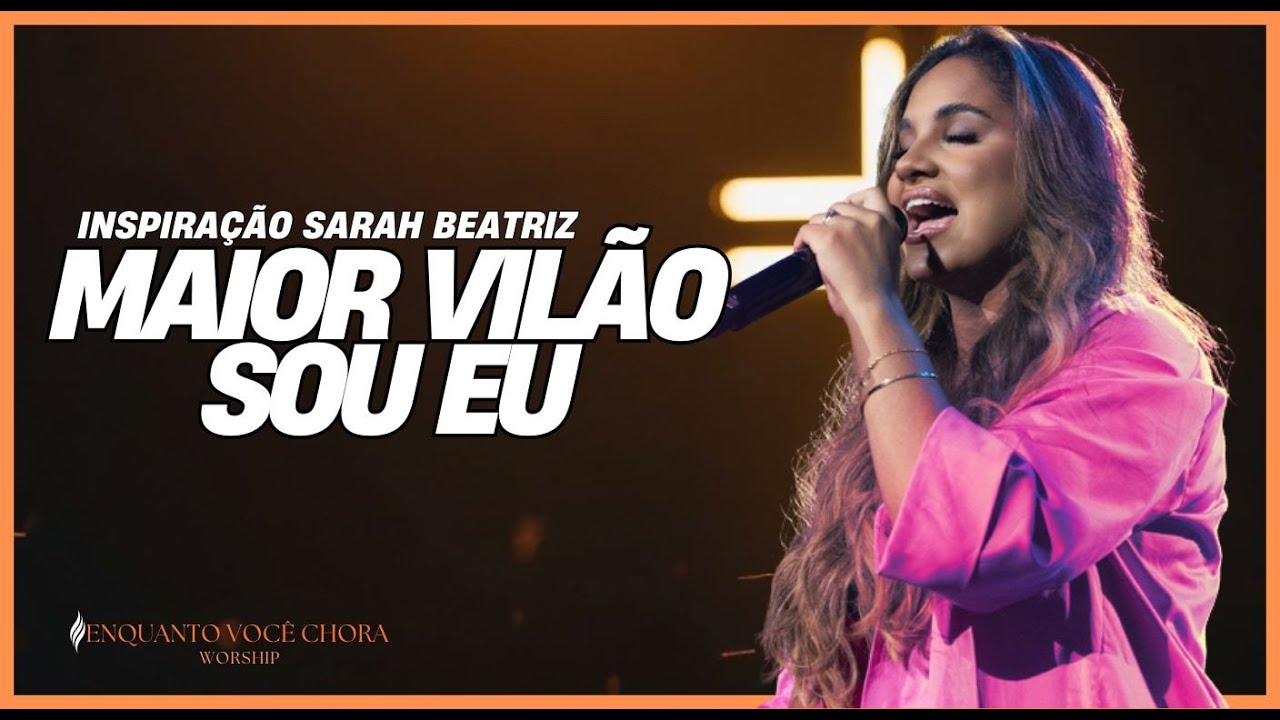 O maior vilão sou eu | Inspirada na Sarah Beatriz | louvor Gospel 2026