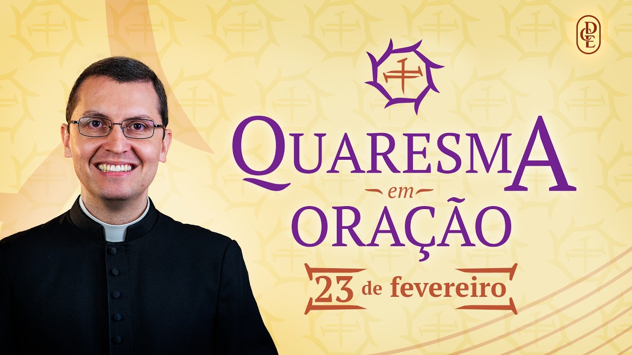 Quaresma em Oração - 23/02