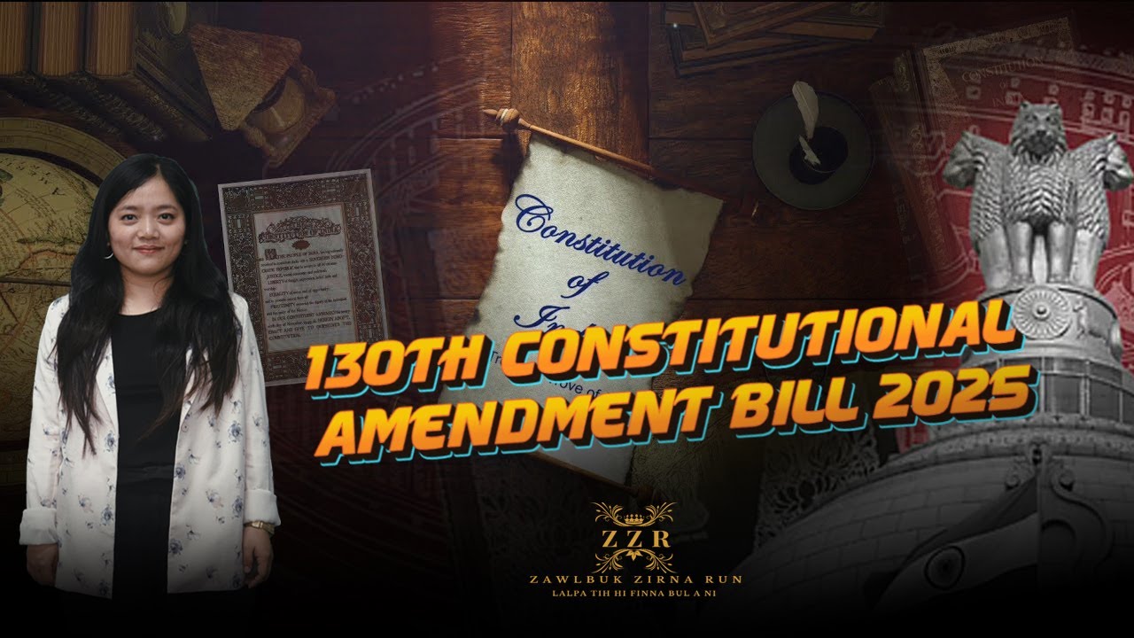Trending Topic - 130th Constitutional Amendment Bill 2025 || Zawlbuk Zirna Run