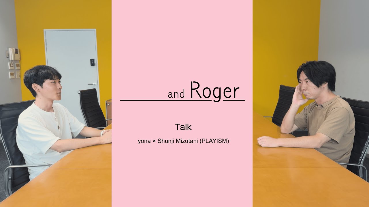 and Roger - Talk yona &times; Shunji Mizutani (PLAYISM)
