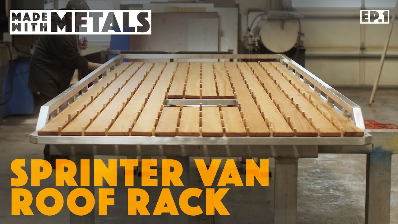 Made With Metals Ep. 1 | Fabricating a Forever Sprinter Van Roof Rack