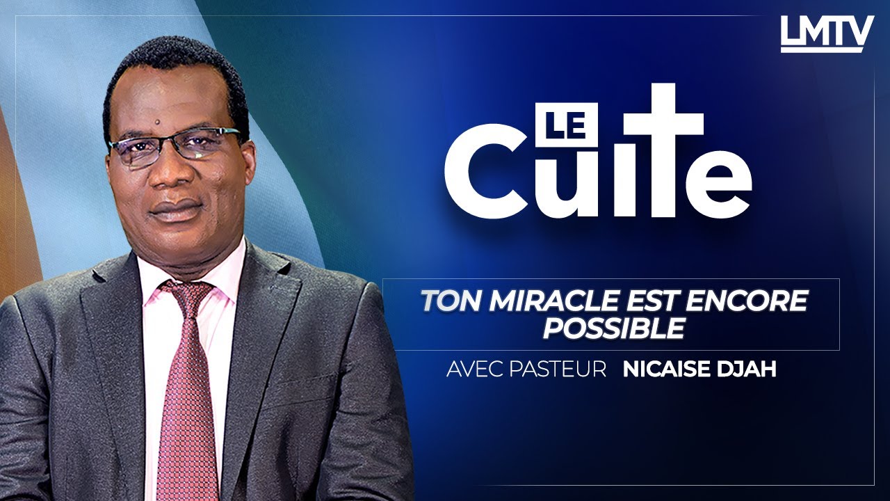 LE CULTE | TON MIRACLE EST ENCORE POSSIBLE avec le pasteur Nicaise Djah