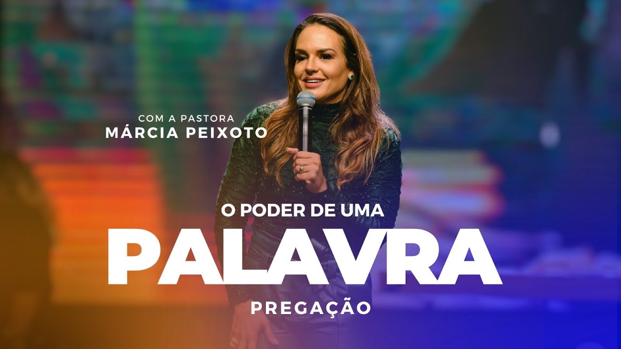 O Poder de Uma Palavra - Pra. Márcia Peixoto - 18/06/2023 Noite