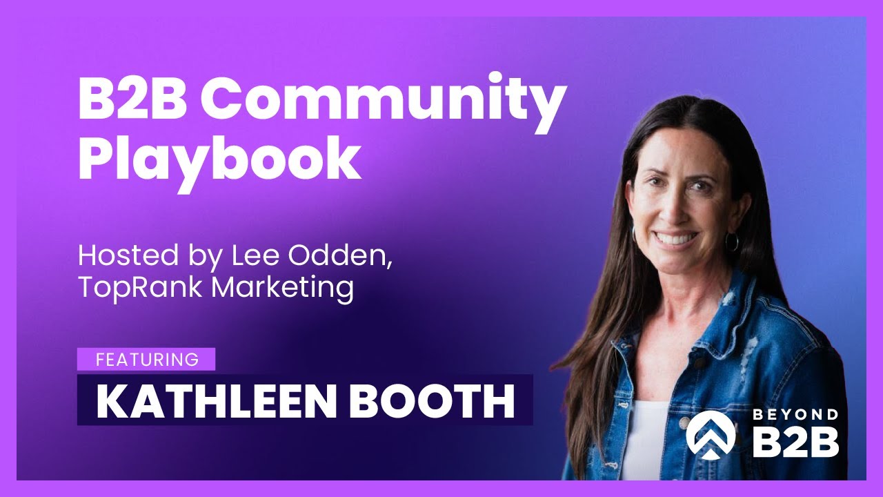 Beyond B2B 4: A Playbook for Building Community at B2B Brands with Kathleen Booth