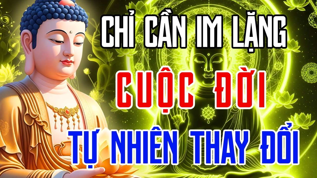 Phật Dạy: Chỉ Cần Im Lặng – Cuộc Đời Tự Nhiên Thay Đổi, Bình An Sẽ Đến | Hơi Thở Phật Đạo