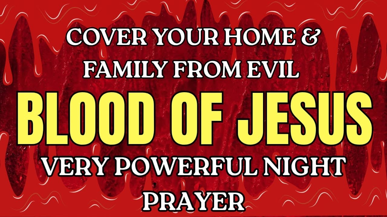 Powerful Night Prayer for Family Safety & Home Protection from Evil Attacks | Jesus' Blood