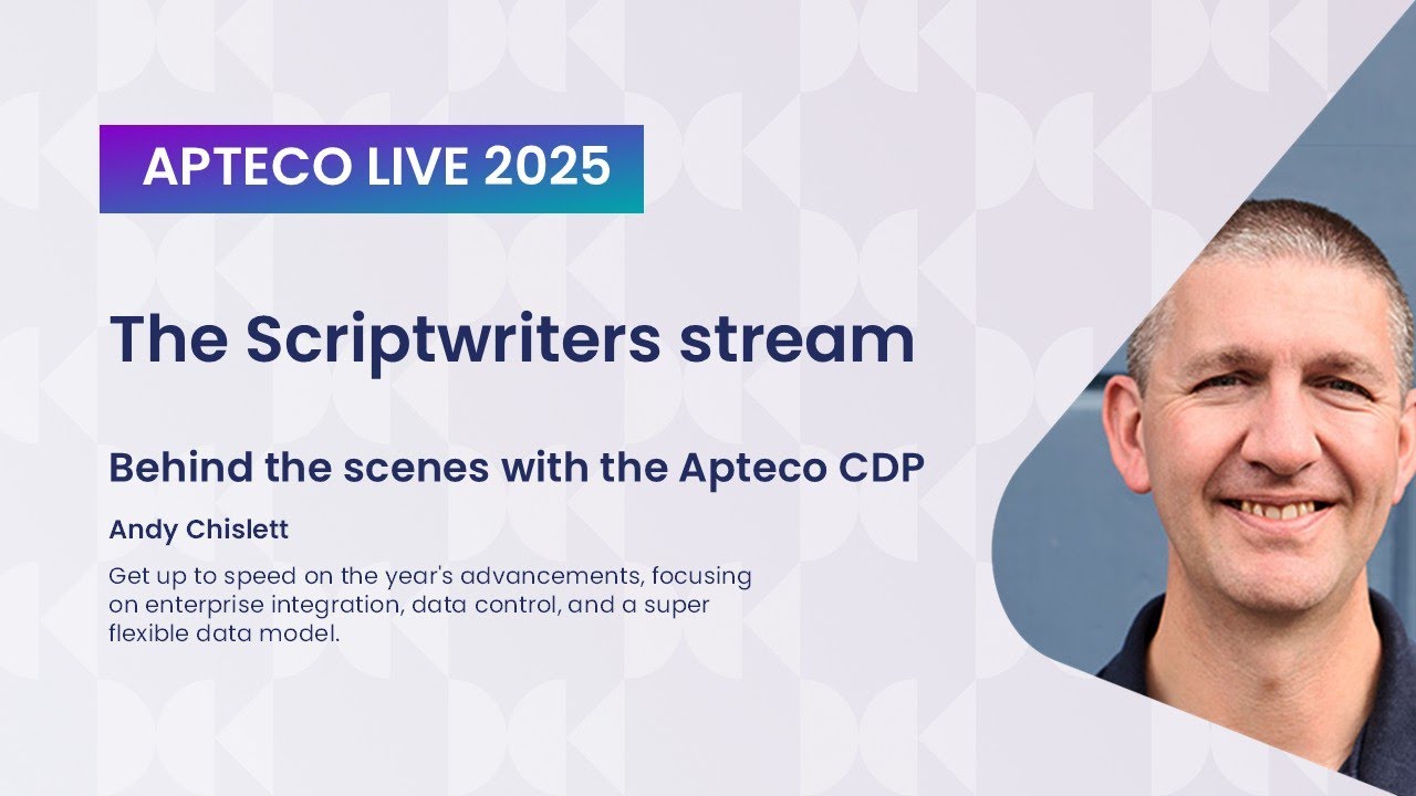 Apteco Live 2025 - Scriptwriters stream: Behind the scenes with the Apteco CDP