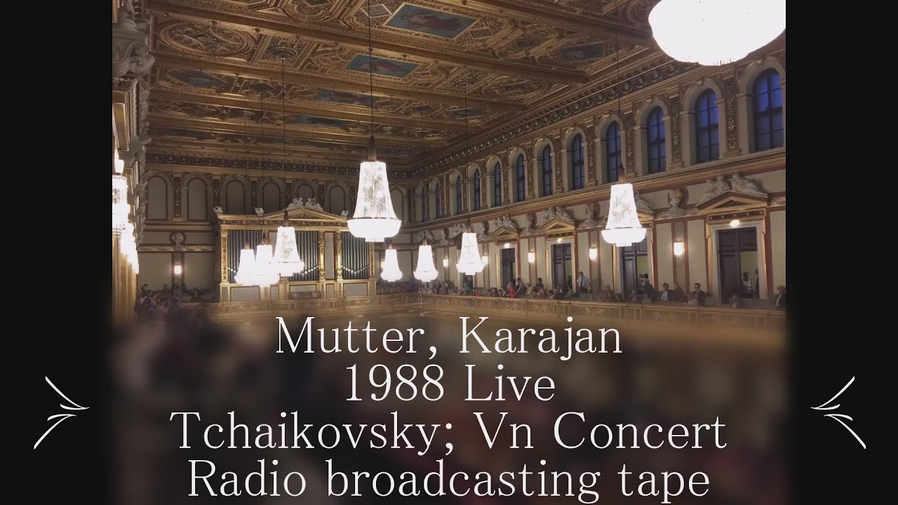 Tchaikovsky; Violin concert Mutter, Karajan VPO 1988 Live no edit version form Radio broadcasting