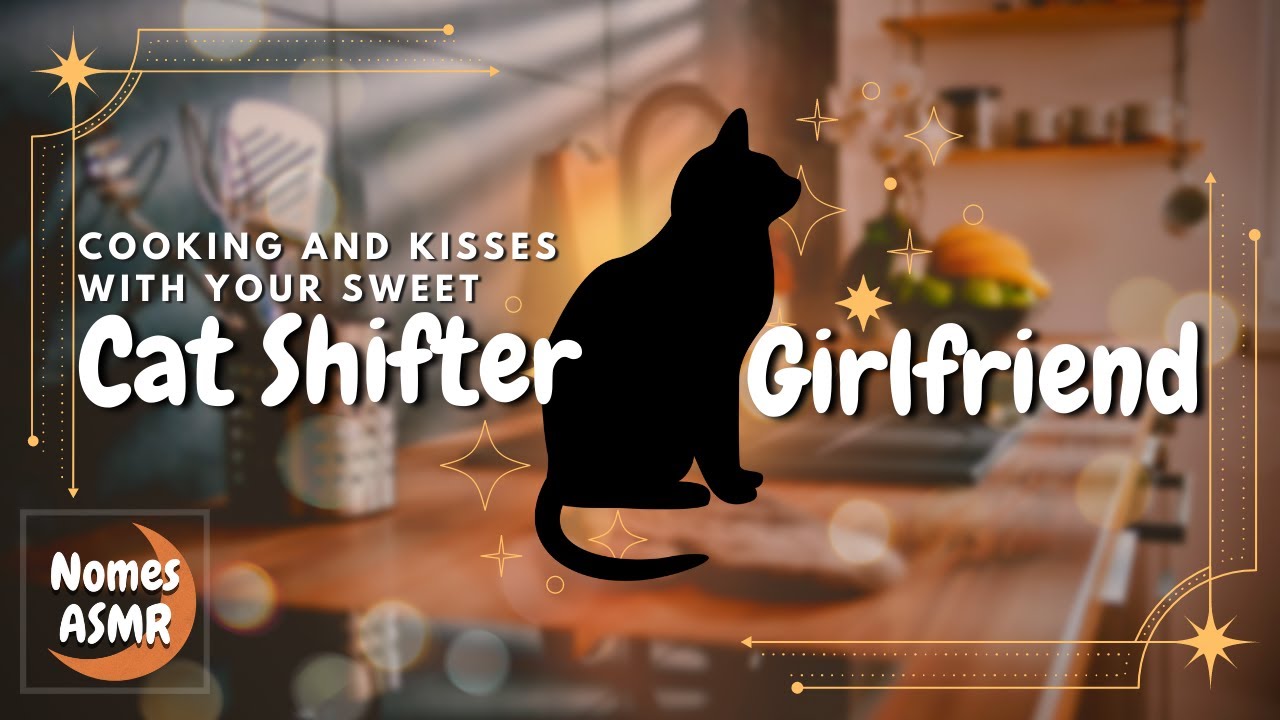 ASMR | Cooking and Kisses With Your Sweet Cat Shifter Girlfriend  [F4A] [Roleplay]