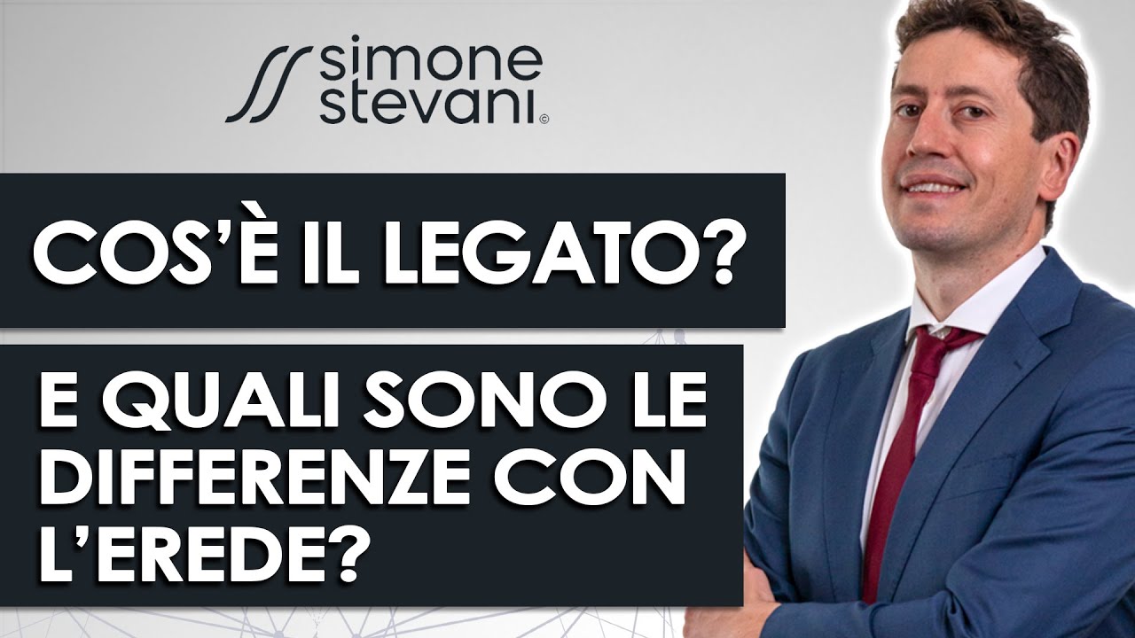 Cos'è il legato? E quali sono le differenze con l'erede?