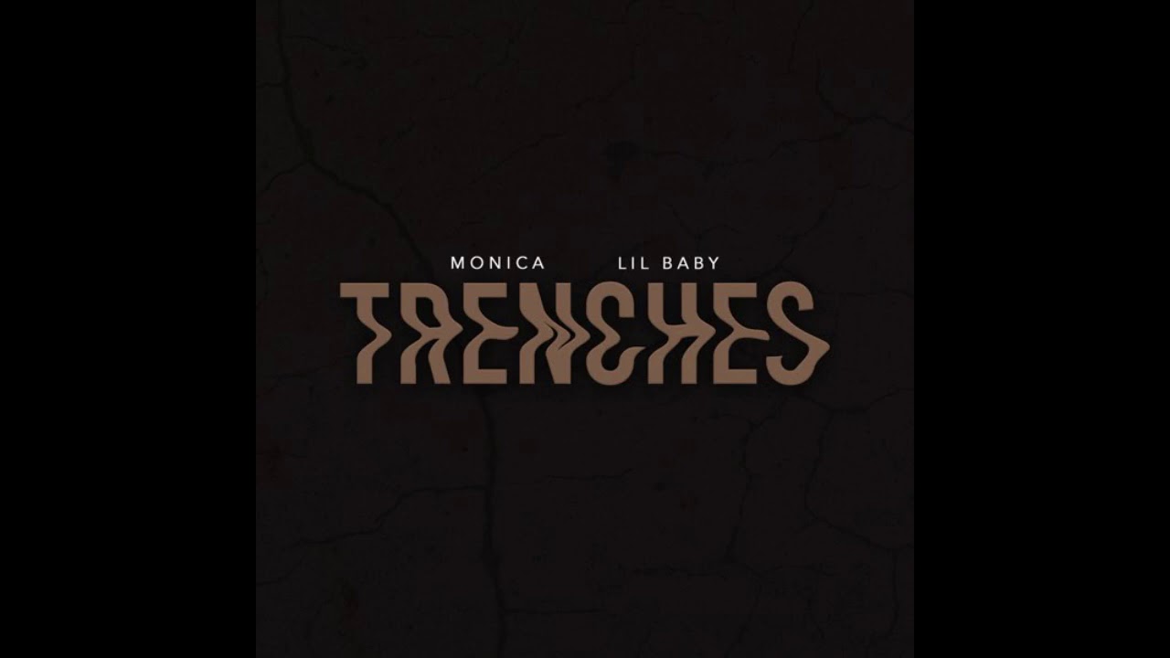 Monica & Lil Baby &ndash; TRENCHES &ndash; Single [iTunes 2020 HQ version