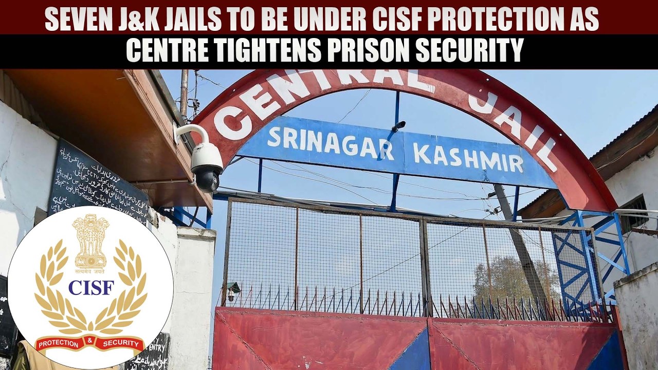 Seven J&K Jails to be under CISF Protection as Centre Tightens Prison Security