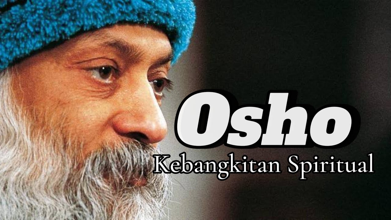 Osho: Kebangkitan Spiritual | Kelahiran Baru Kesadaran Manusia yang Tak Terhentikan