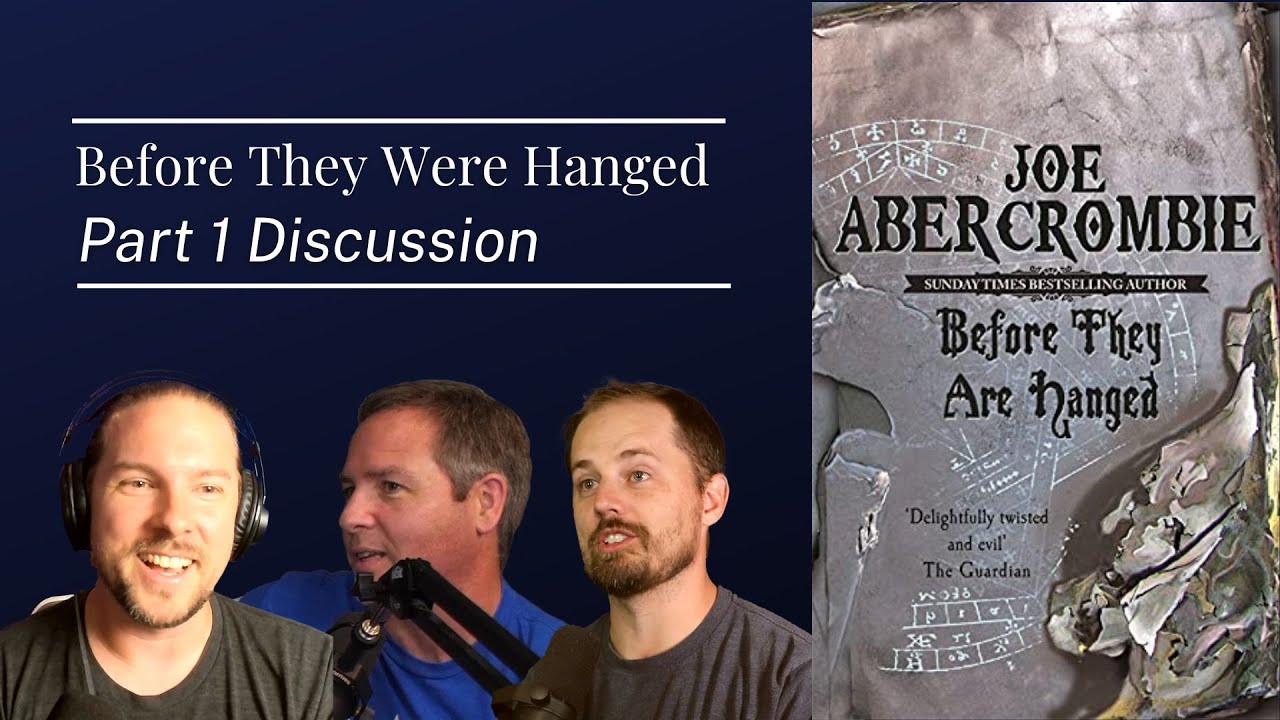BEFORE THEY ARE HANGED Part 1 panel discussion | The First Law book 2 | Legendarium Podcast 383