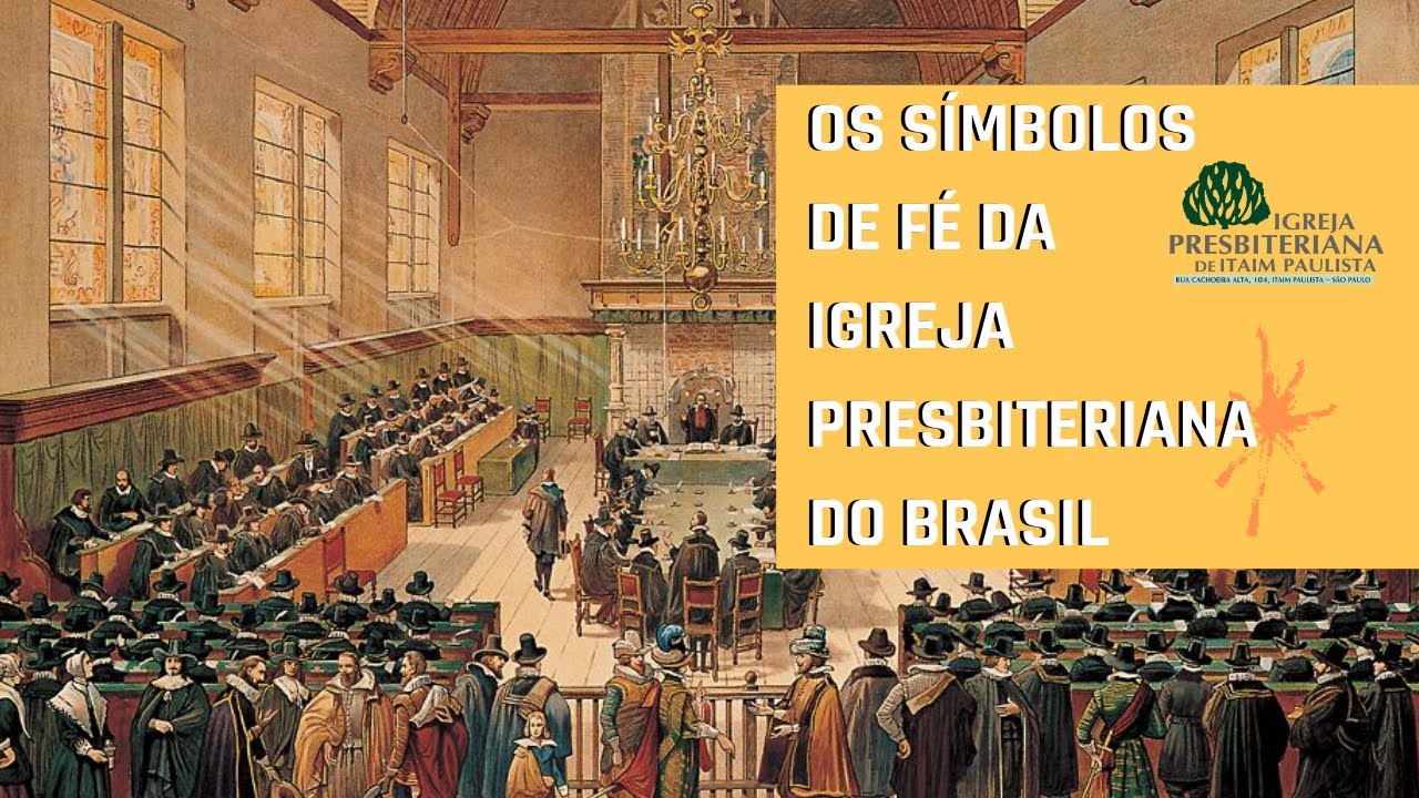 Os símbolos de fé da I.P.B - Igreja Presbiteriana do Brasil