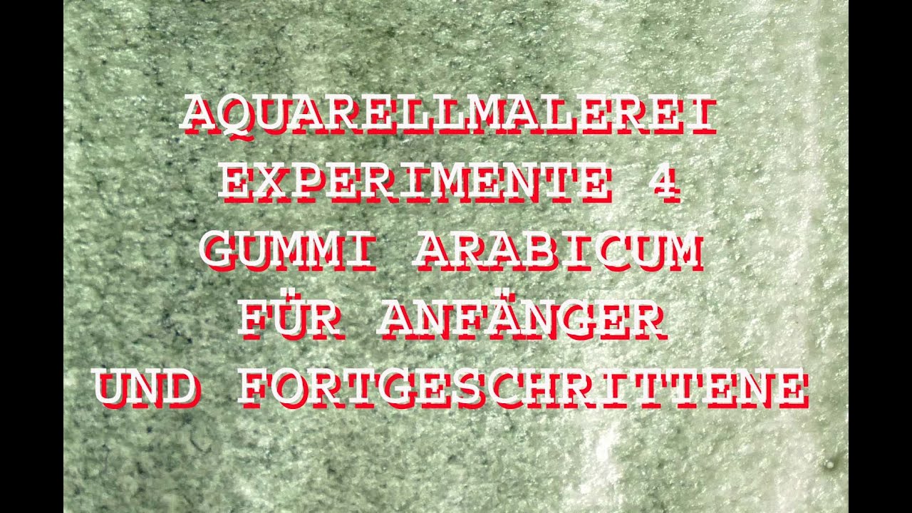 AQUARELLMALEREI EXPERIMENTE 4: GUMMI ARABICUM - WELCHE EFFEKTE  DAMIT IN DER AQUARELLFARBE ENTSTEHEN