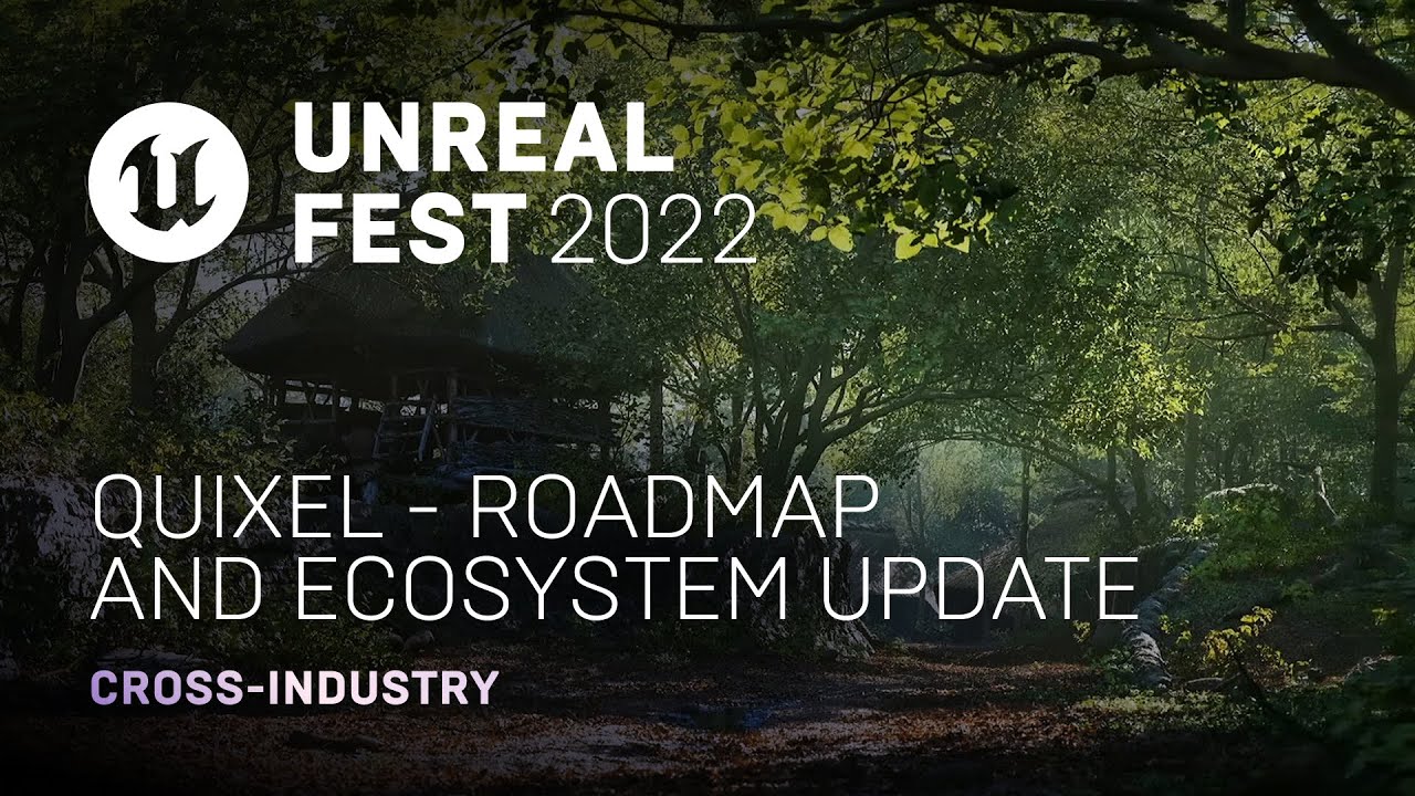 Quixel - Roadmap and Ecosystem Update | Unreal Fest 2022