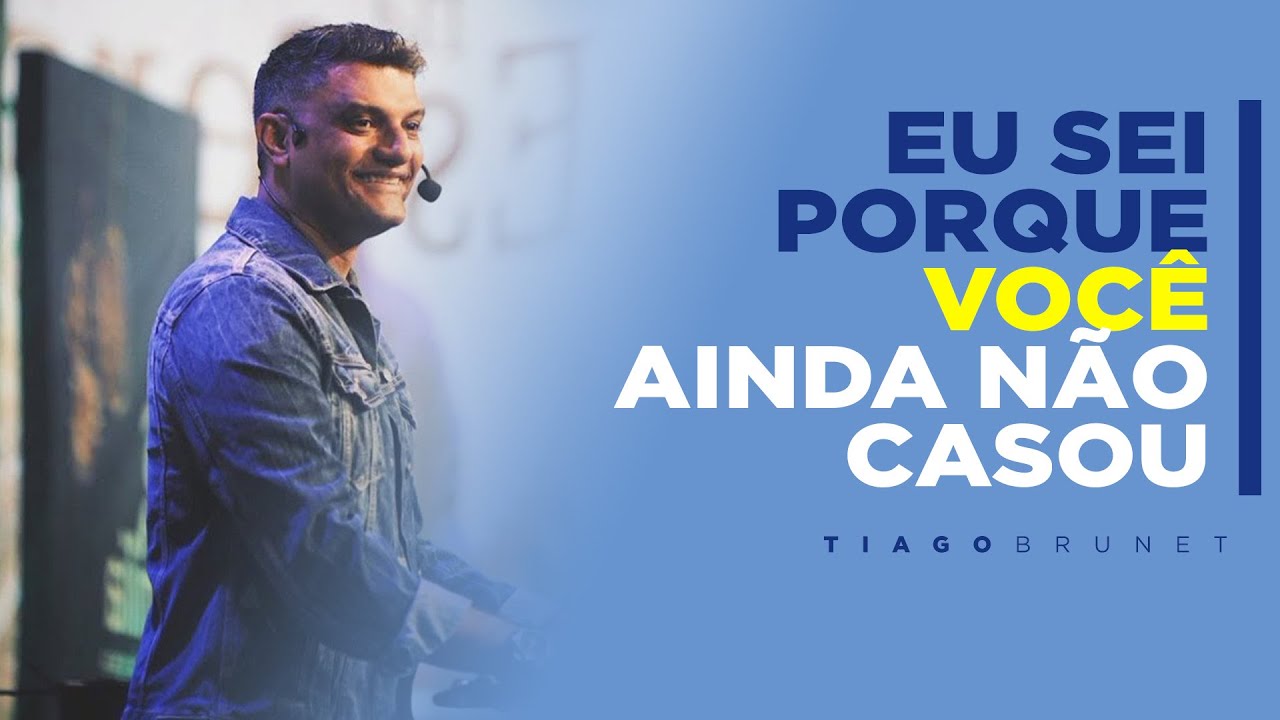 Tiago Brunet - Eu sei porque você ainda não casou [Encontro de Jovens]