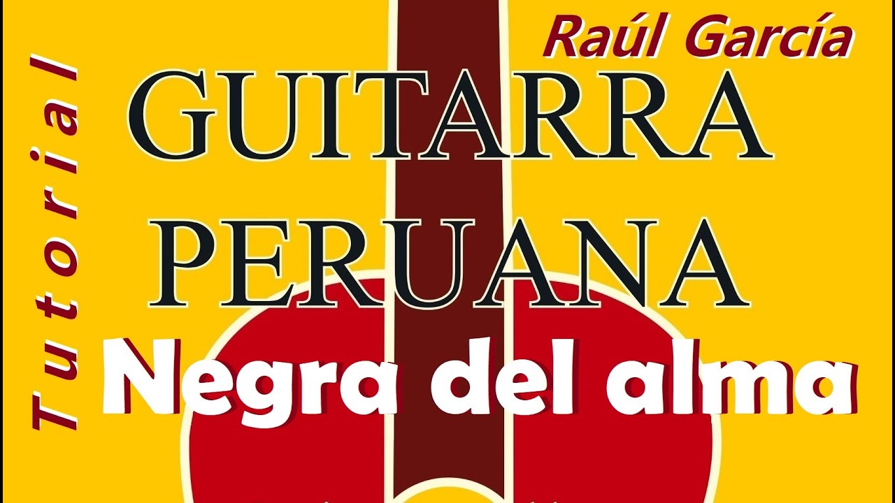 NEGRA DEL ALMA - Huayno / Raúl García Zárate / Tutorial / Guitarra Peruana Solista / Ayacucho