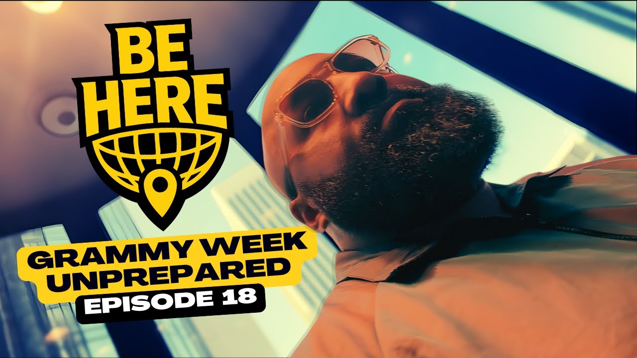 I WENT TO GRAMMY WEEK UNPREPARED, HERE'S WHAT REALLY HAPPENED | BE HERE   EP 18