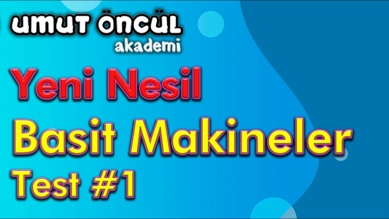 Basit Makineler | Yeni Nesil Soru Kitabı | Test #1