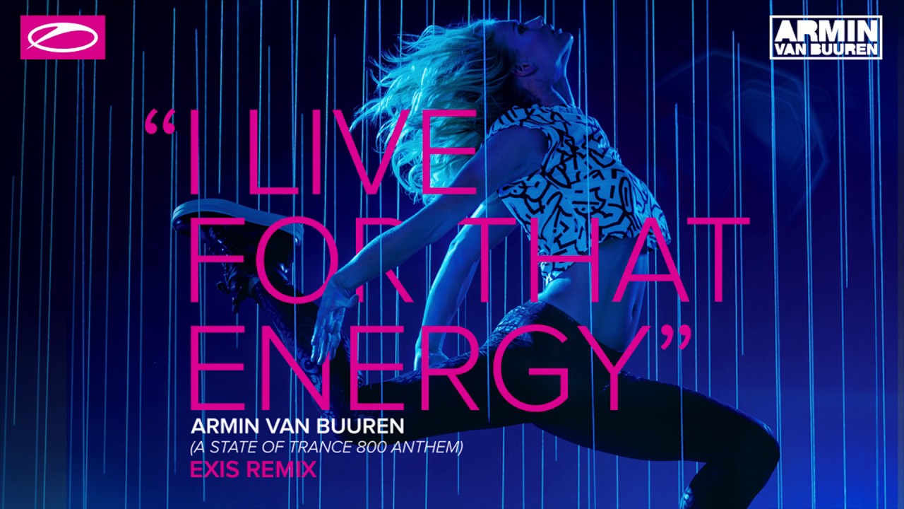 Armin van Buuren - I Live For That Energy (ASOT 800 Anthem) (Exis Extended Remix)