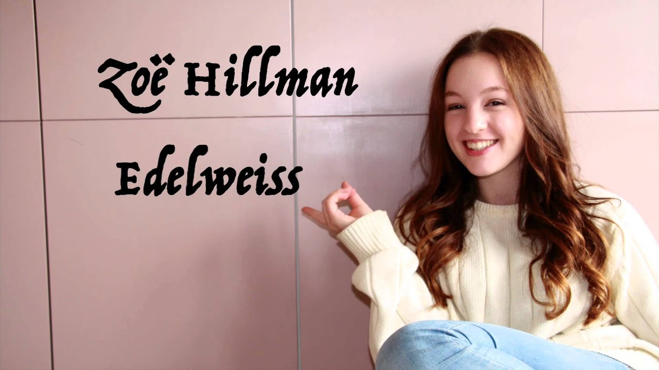 Zoe Hillman - Edelweiss - Sound of Music Cover