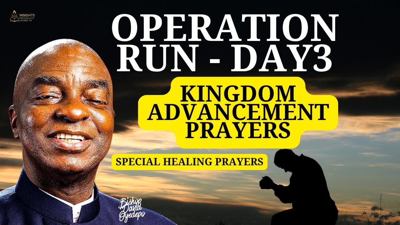 OPERATION RUN (Day 3) | Kingdom Advancement & Healing Prayers | Bishop David Oyedepo