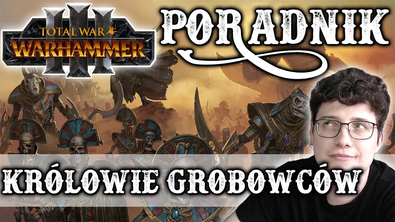 Total War: Warhammer 3 Poradnik 20 PL Królowie Grobowców Co warto o nich wiedzieć i jak nimi grać