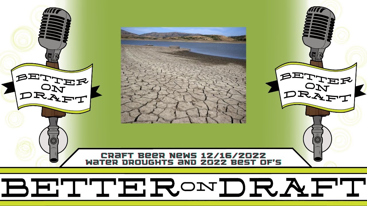 Craft Beer News (12/16/22) &ndash; Water Droughts and 2022 Best Of's