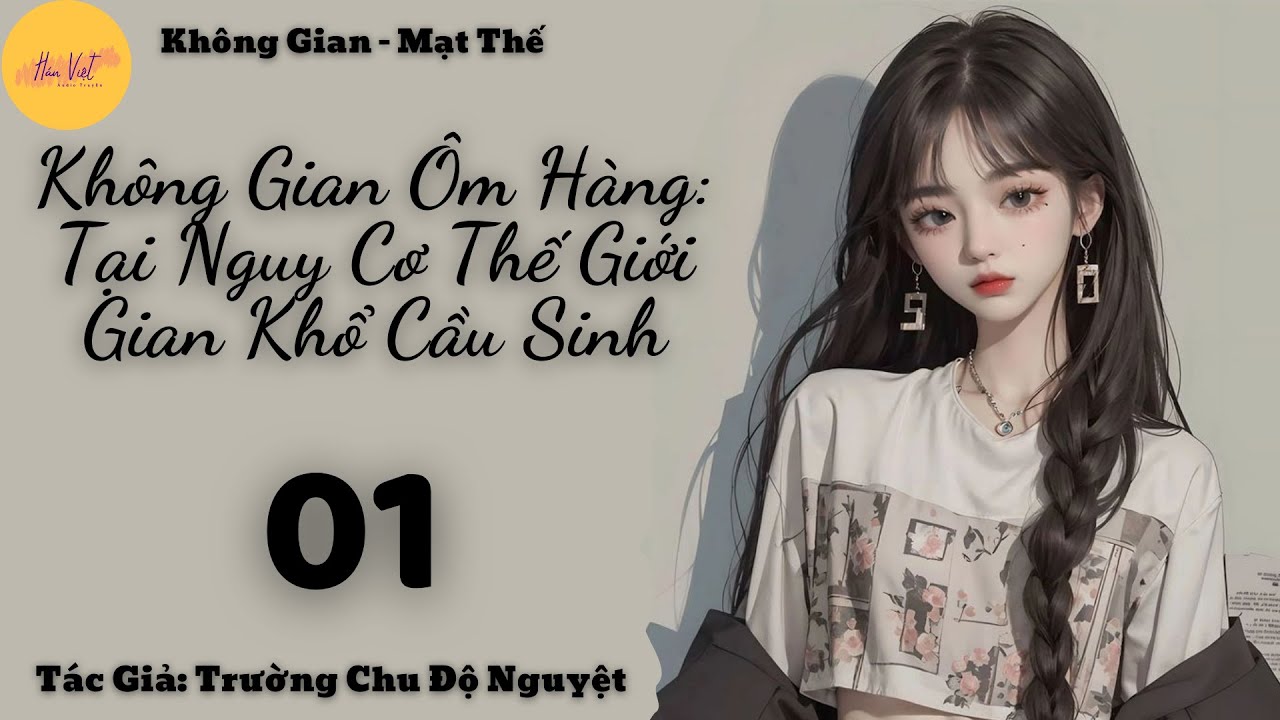 [Không Gian - Mạt Thế] Tập 1: Không Gian Ôm Hàng: Tại Nguy Cơ Thế Giới Gian Khổ Cầu Sinh