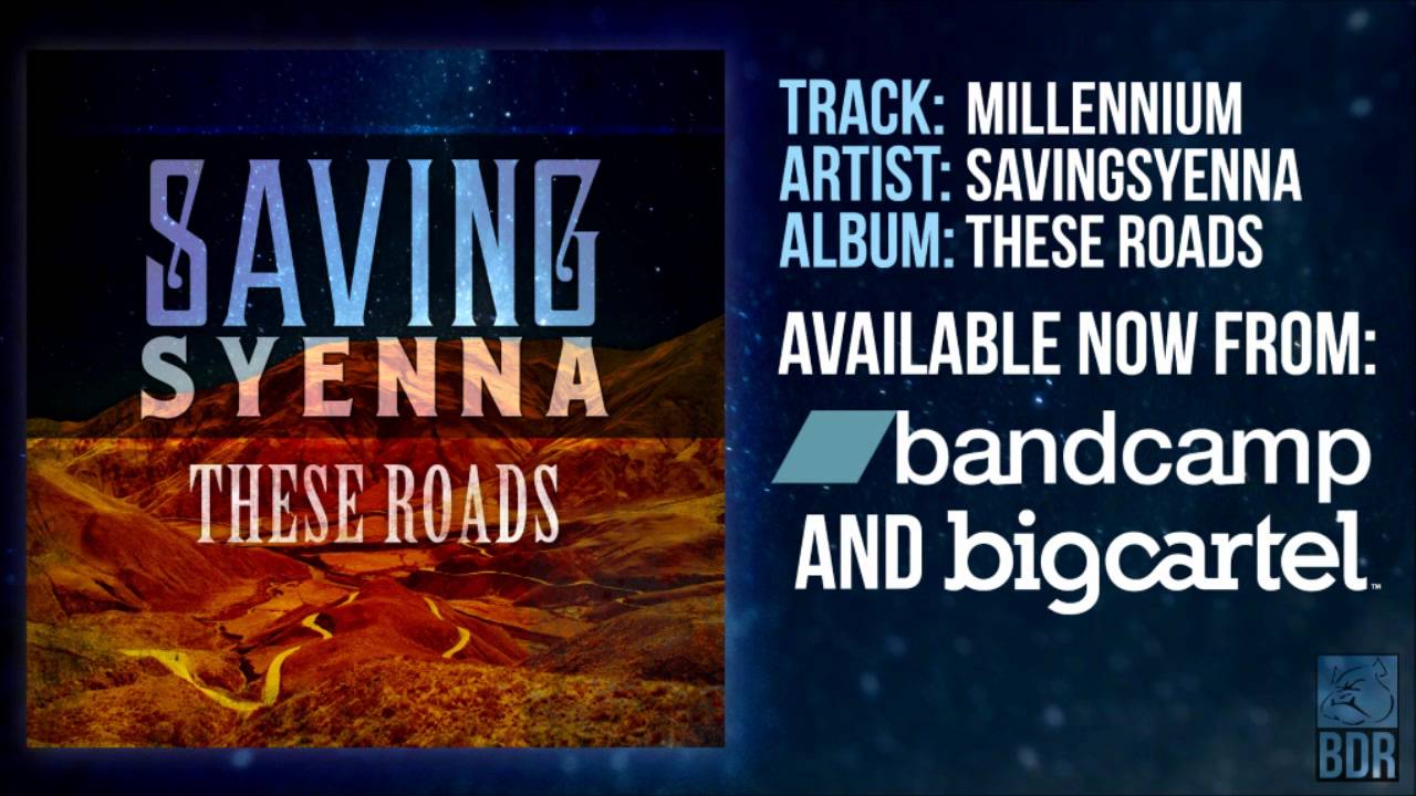 Millennium - SavingSyenna - These Roads