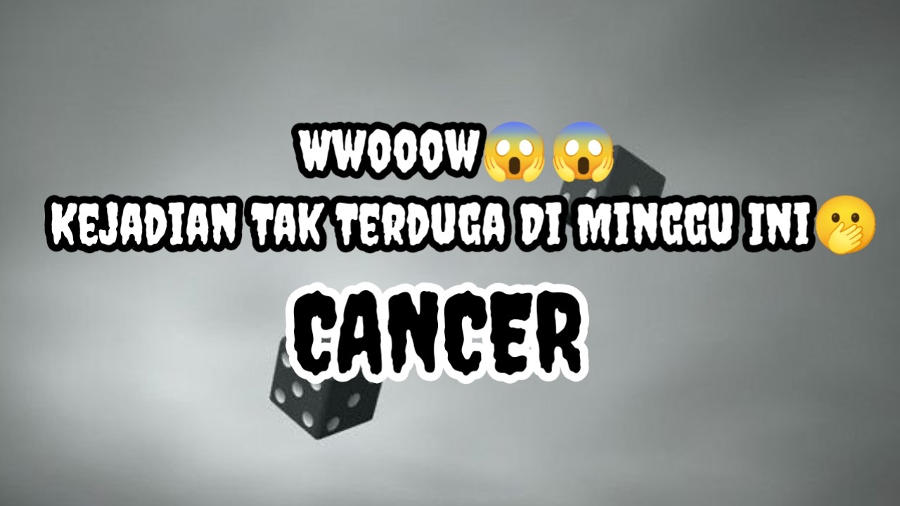 😶‍🌫️Cancer😶‍🌫️Wwooow😱😱 Kejadian Tak Terduga Di Minggu Ini ke🫢
